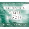 Regression To Times and Places (Meditation Series)