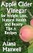 Apple Cider Vinegar for Weight Loss, Natural Health & Beauty Tips & Recipes Apple Cider Vinegar for Weight Loss, Natural Health & Beauty Tips & Recipes