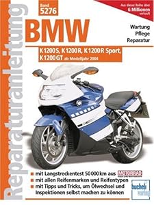 BMW K 1200 S, K 1200 R, K1200 R Sport, K 1200 GT ab Modelljahr 2004: Wartung - Pflege - Reparatur