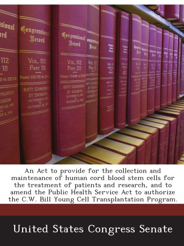 An Act to provide for the collection and maintenance of human cord blood stem cells for the treatment of patients and research, and to amend the Public Health Service Act to authorize the C.W. Bill Young Cell Transplantation Program.の表紙