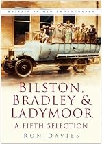 Bilston, Bradley and Ladymoor: A Fifth Selection (Britain in Old Photographs): A Fifth Selection (Britain in Old Photographs)