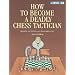How to Become a Deadly Chess Tactician