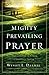 Mighty Prevailing Prayer: Experiencing the Power of Answered Prayer