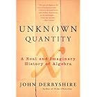 Click here to buy Unknown Quantity: A Real and Imaginary History of Algebra by John Derbyshire.