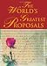 The World's Greatest Proposals: 75 Stories of Love, Creativity and Spontaneity