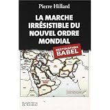 La marche irr�sistible du nouvel ordre mondial : L'Echec de la tour de Babel n'est pas fatalpar Pierre Hillard