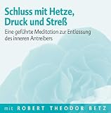 Produkt-Bild: Schluss mit Hetze, Druck und Stre&szlig;: Eine gef&uuml;hrte Meditation zur Entlassung des inneren Antreibers