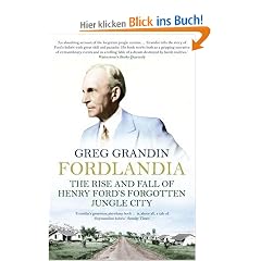 Fordlandia: The Rise and Fall of Henry Ford�s Forgotten Jungle City