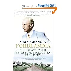 Fordlandia: The Rise and Fall of Henry Ford's Forgotten Jungle City