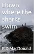 Down where the sharks swim (English Edition)