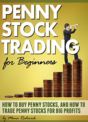 Penny Stock Trading for Beginners: How to Buy Penny Stocks and How to Trade Penny Stocks for Big Profits