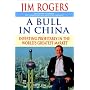 A Bull in China: Investing Profitably in the World's Greatest Market