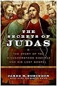 The Secrets of Judas: The Story of the Misunderstood Disciple and His Lost Gospel