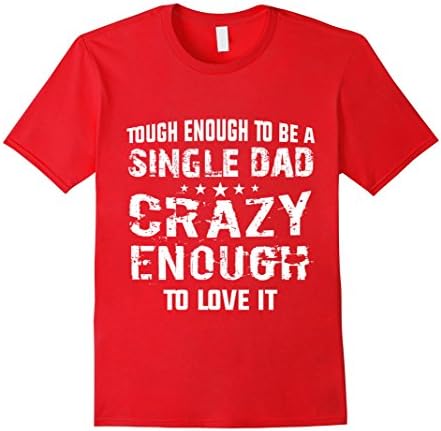 Men's Single Dad Shirt Tough Enough To Be A Single Dad Large Red