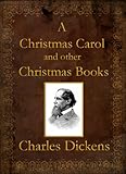 A Christmas Carol and other Christmas Stories (Illustrated)