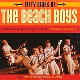 Fifty Sides of the Beach Boys: The Songs that Tell Their Story