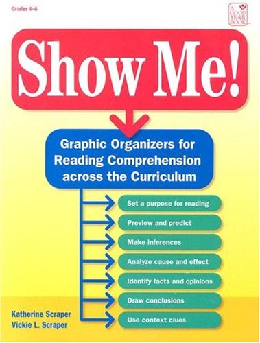 Show Me: Graphic Organizers for Reading Comprehension across the Curriculum: Grades 4-6: Teacher Resource