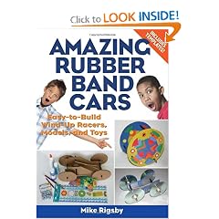 Amazing Rubber Band Cars: Easy-to-Build Wind-Up Racers, Models, and Toys