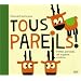 Tous pareils !