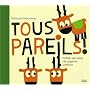 Tous pareils !