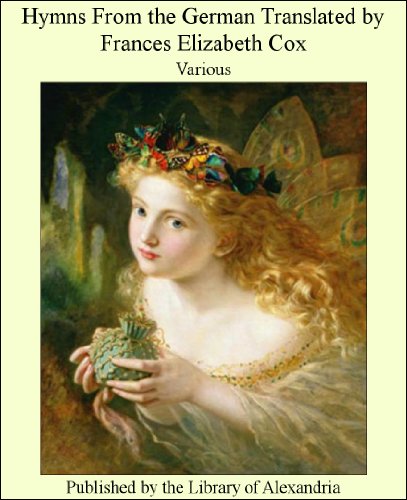 Hymns From the German Translated by Frances Elizabeth Cox