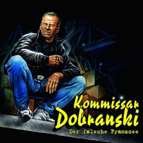 Bastei L&uuml;bbe (L&uuml;bbe Audio) Kommissar Dobranski - Folge 11: Der falsche Franzose. H&ouml;rspiel.
