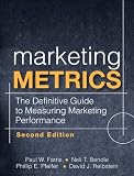 Marketing Metrics: The Definitive Guide to Measuring Marketing Performance (2nd Edition) by Farris, Paul W., Bendle, Neil T., Pfeifer, Phillip E., Reibs 2nd (second) Edition [Hardcover(2010)]
