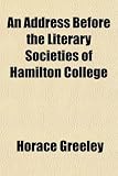 An Address Before the Literary Societies of Hamilton College; July 23, 1844