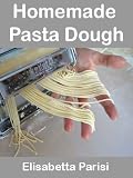 Homemade Pasta Dough: How to make pasta dough for the best pasta dough recipe including pasta dough for ravioli and other fresh pasta dough recipe ideas
