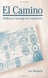 El Camino: Walking to Santiago De Compostela (Penn State Series in Lived Religious Experience)
