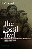The fossil trail : how we know what we think we know about human evolution