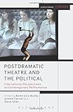 Postdramatic Theatre and the Political: International Perspectives on Contemporary Performance (Methuen Drama Engage)