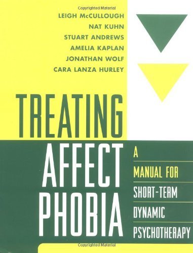 Treating Affect Phobia: A Manual for Short-Term Dynamic Psychotherapy by McCullough, Leigh, Kuhn MD Phd, Nat, Andrews, Stuart, Kapla (2003) Paperback