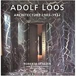 Adolf Loos: Architecture 1903-1932 (Splendor Series) book cover