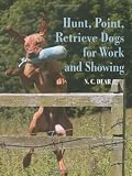 Hunt-Point-Retrieve Dogs for Work and Showing