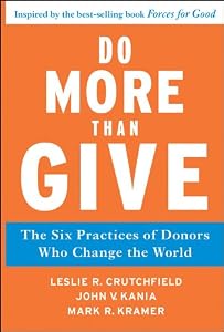 Do More Than Give: The Six Practices of Donors Who Change the World