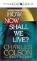 How Now Shall We Live?