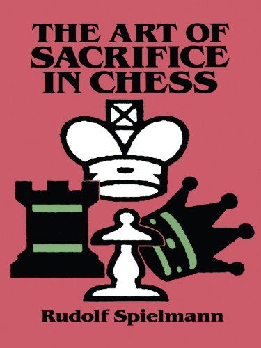 The Art of Sacrifice in Chess (Dover Chess)