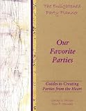 The Enlightened Party Planner: Guides to Creating Parties from the Heart - Our Favorite Parties