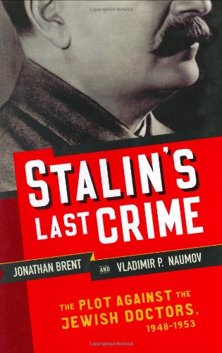 Stalin's Last Crime: The Plot Against the Jewish Doctors, 1948-1953