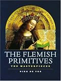 The Flemish Primitives: The Masterpieces