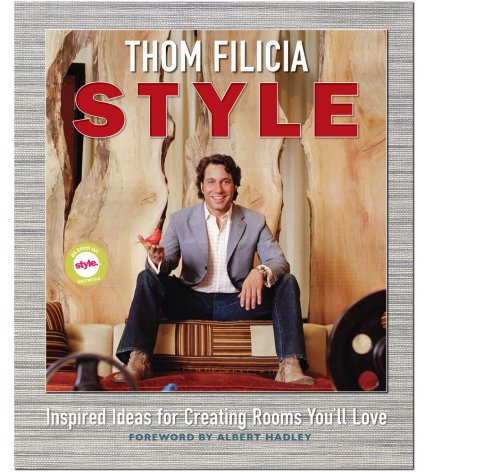 Thom Filicia Style: Inspired Ideas for Creating Rooms You'll Love