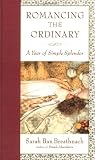 Romancing the Ordinary: A Year of Simple Splendor 2004 Engagement Calendar