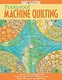 Foolproof Machine Quilting: Learn to Use Your Walking Foot  Paper-Cut Patterns for No Marking, No Math  Simple Stitching for Stunning Results
