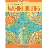 Foolproof Machine Quilting: Learn to Use Your Walking Foot - Paper-Cut Patterns for No Marking, No Math - Simple Stitching for Stunning Results ~ Mary Mashuta