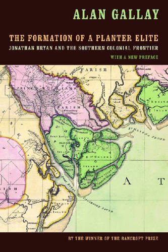 The Formation of a Planter Elite: Jonathan Bryan and the Southern Colonial Frontier