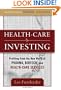 Healthcare Investing: Profiting from the New World of Pharma, Biotech, and Health Care Services (McGraw-Hill Finance & Investing)