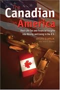 The Canadian in America: Real-Life Tax and Financial Insights into Moving and Living in the U.S.