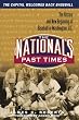 The Nationals Past Times: Baseball Stories from Washington, D.C.