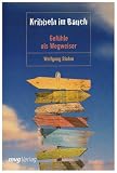 Kribbeln im Bauch: Gef&uuml;hle als Wegweiser - Wolfgang Blohm